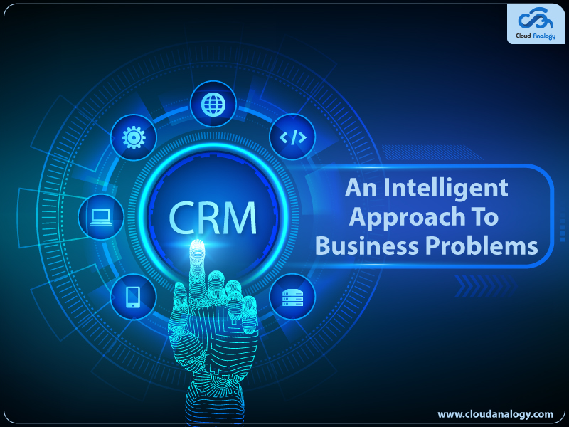 You are currently viewing CRM-An Intelligent Approach to Business Problems