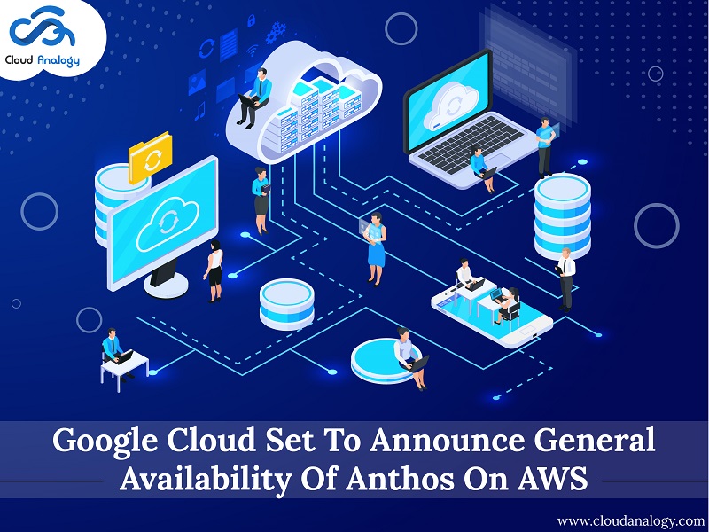 You are currently viewing Google Cloud Set To Announce General Availability Of Anthos On AWS