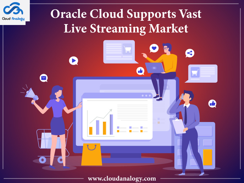 You are currently viewing Oracle Cloud Supports Vast Live Streaming Market
