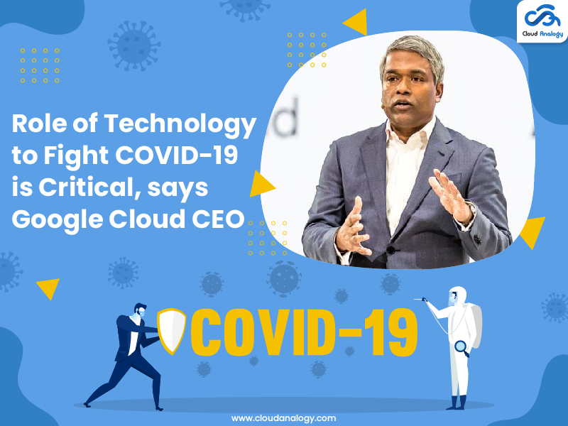 You are currently viewing Role of technology to fight COVID-19 is critical, says Google Cloud CEO