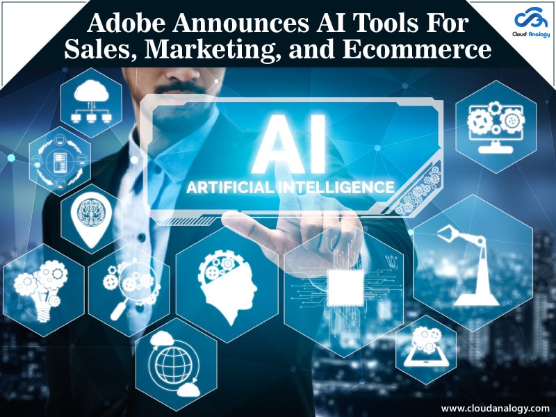You are currently viewing Adobe Announces AI Tools For Sales, Marketing, and Ecommerce