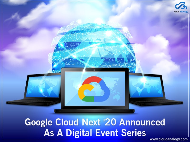 You are currently viewing Google Cloud Next ’20 Announced As A Digital Event Series
