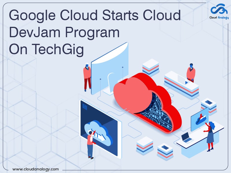 You are currently viewing Google Cloud Starts Cloud DevJam Program On TechGig