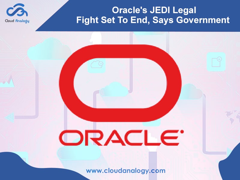 You are currently viewing Oracle’s JEDI Legal Fight Set To End, Says Government