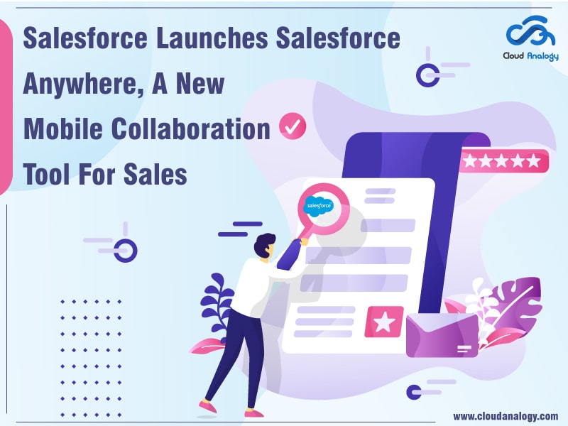 You are currently viewing Salesforce Launches Salesforce Anywhere, A New Mobile Collaboration Tool For Sales