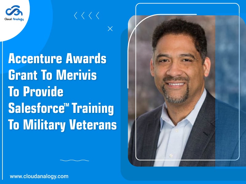 You are currently viewing Accenture Awards Grant to Merivis To Provide Salesforce Training To Military Veterans