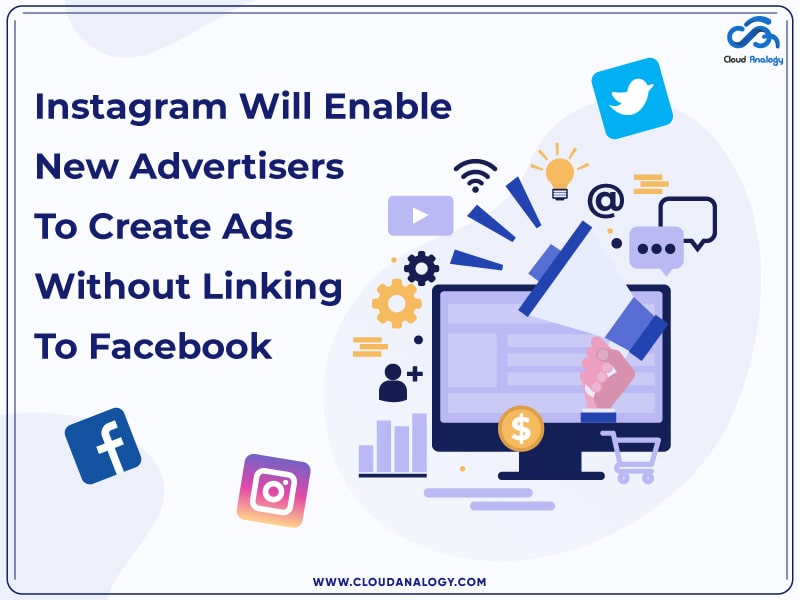 You are currently viewing Instagram Will Enable New Advertisers To Create Ads Without Linking To Facebook
