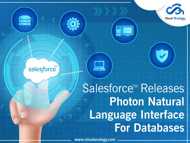 You are currently viewing Salesforce Releases Photon Natural Language Interface For Databases