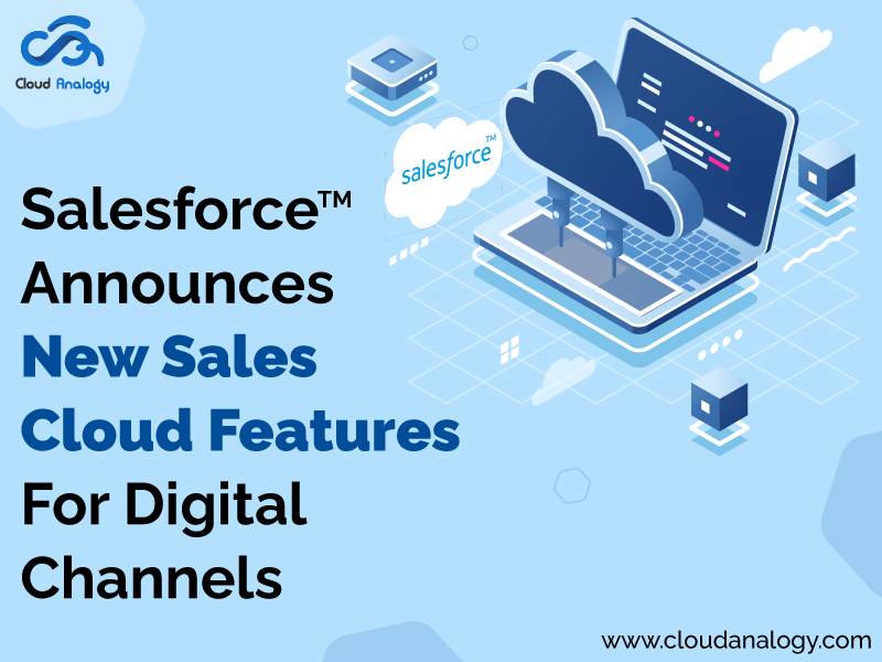 Salesforce Announces New Sales Cloud Features For Digital Channels