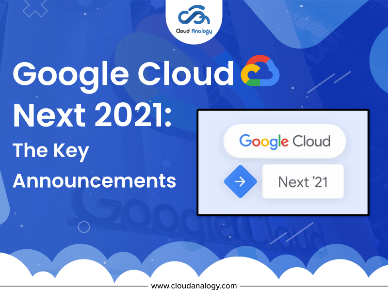 You are currently viewing Google Cloud Next 2021: The Key Announcements