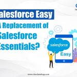 Salesforce Easy – A Replacement of Salesforce Essentials?