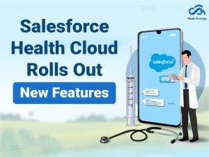 Salesforce Health Cloud Rolls Out New Features