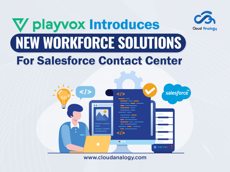 Playvox Introduces New Workforce Solutions For Salesforce Contact Center