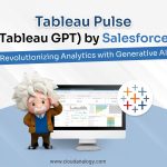 Tableau Pulse (Tableau GPT) by Salesforce: Revolutionizing Analytics with Generative AI