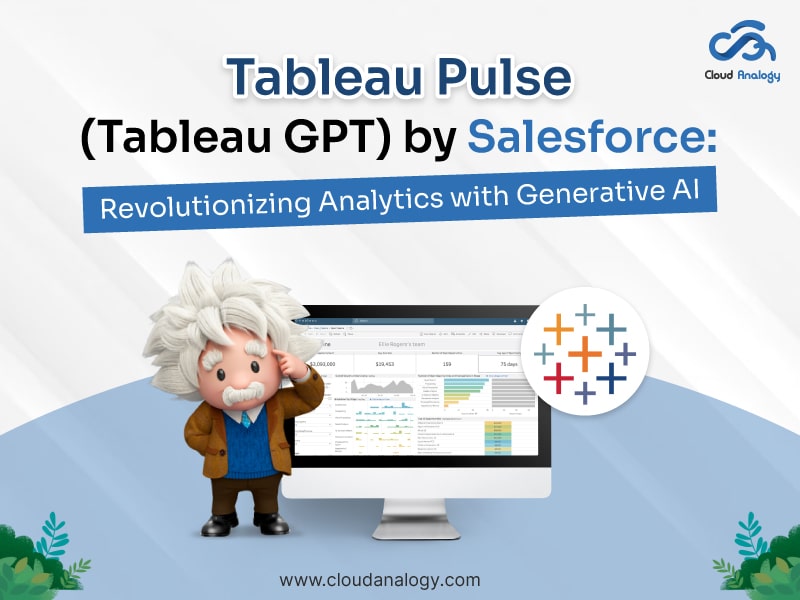 You are currently viewing Tableau Pulse (Tableau GPT) by Salesforce: Revolutionizing Analytics with Generative AI