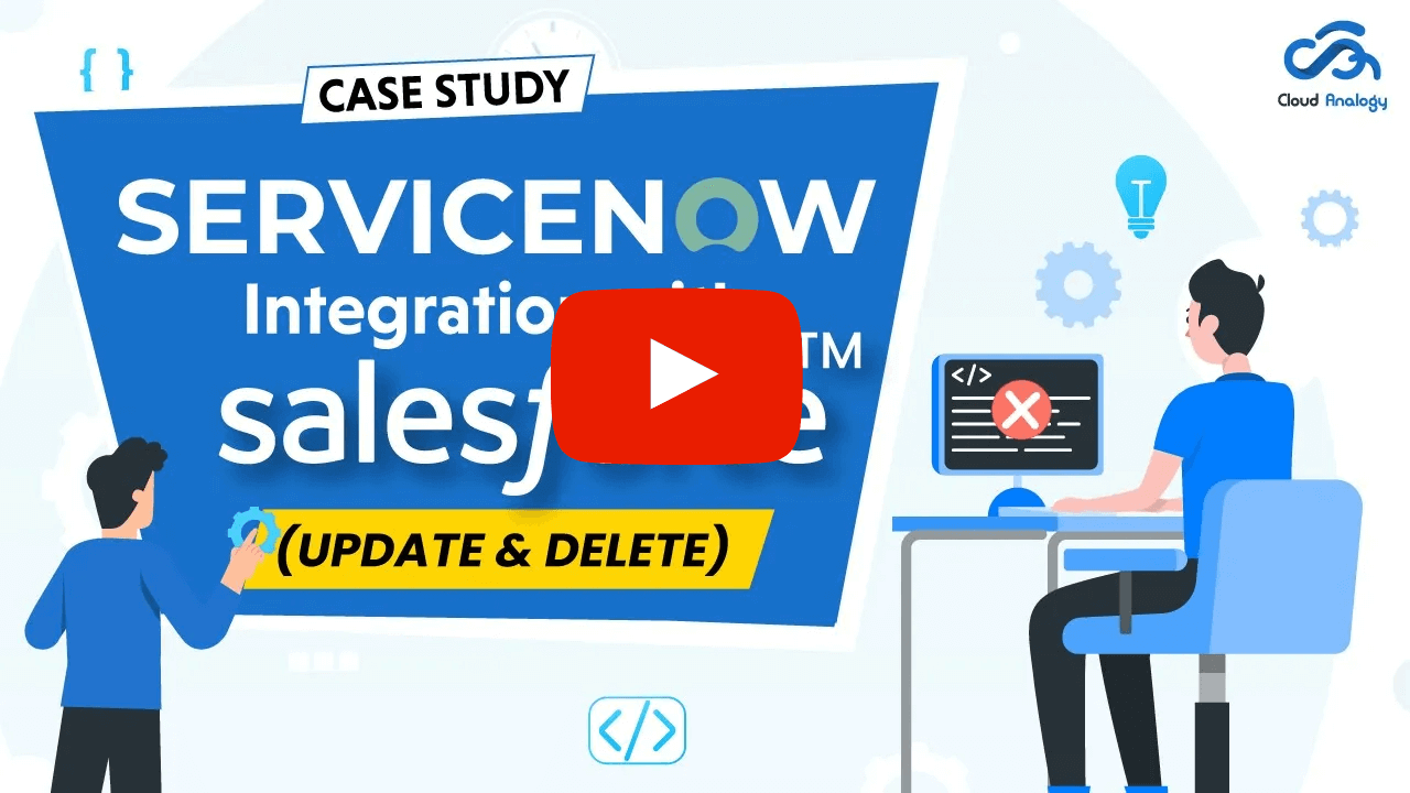 ServiceNow Integrations with Salesforce (Update & Delete)