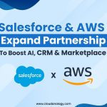 Salesforce And AWS Expand Partnership To Boost AI, CRM And Marketplace