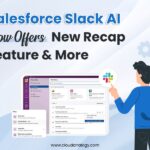 Salesforce Slack AI Now Offers New Recap Feature & More