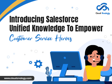 Introducing Salesforce Unified Knowledge To Empower Customer Service Heroes